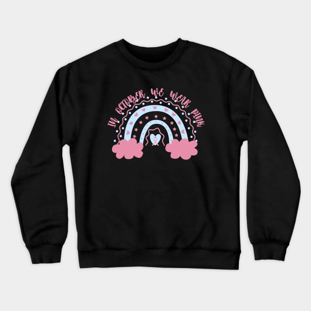 In October We Wear Pink Crewneck Sweatshirt by Myartstor 